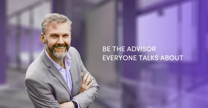 Be the Advisor Everyone Talks About