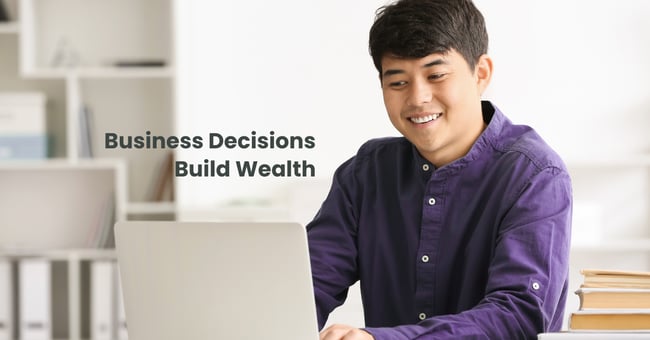  Business Decisions Build Wealth  