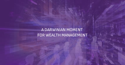 A Darwinian Moment for Wealth Management