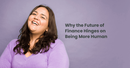 Why the Future of Finance Hinges on Being More Human
