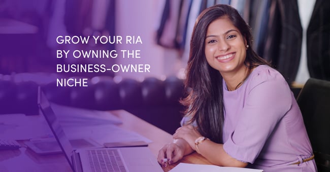  Grow Your RIA by Owning The Business-Owner Niche  