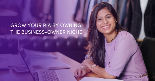  Grow Your RIA by Owning The Business-Owner Niche  