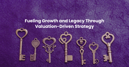 Fueling Growth and Legacy Through Valuation-Driven Strategy