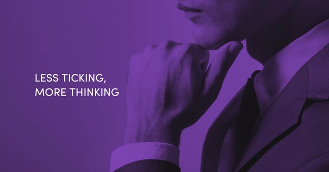  Less Ticking, More Thinking  