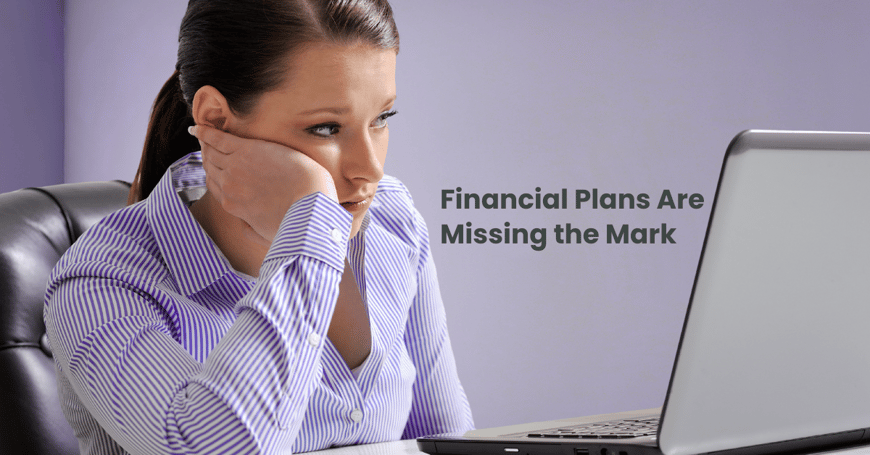 Financial Plans Are Missing...