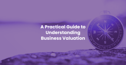 A Practical Guide to Understanding Business Valuation
