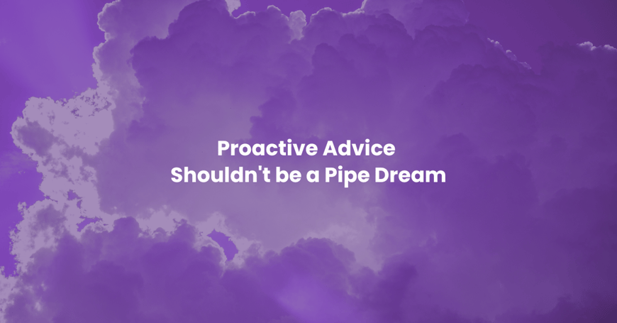 Proactive Advice Shouldn't be...