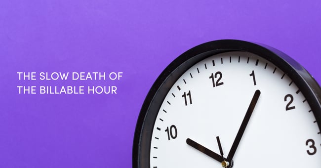 The Slow Death of the Billable Hour