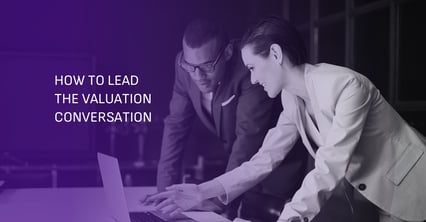 How to Lead the Valuation Conversation