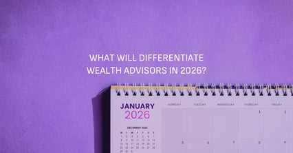 What Will Differentiate Wealth Advisors in 2026?